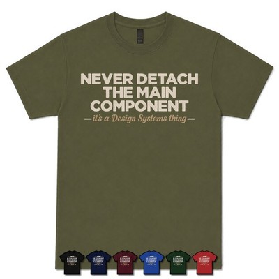 NEVER DETACH THE MAIN COMPONENT DESIGN SYSTEM ARCHITECT T-SHIRT Webentwicklung