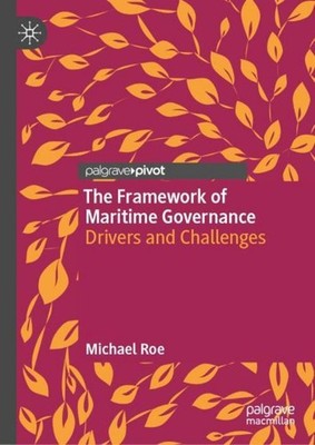 The Framework of Maritime Governance Michael Roe