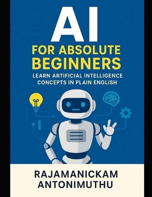 AI for Absolute Beginners: Learn Artificial Intelligence Concepts in Plain Engli
