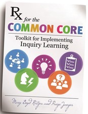 Rx for the Common Core: Toolkit for Implementing Inquiry Learning by Mary Boyd R