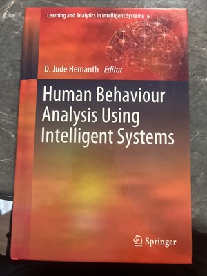 Human Behaviour Analysis Using Intelligent Systems by D. Jude Hemanth