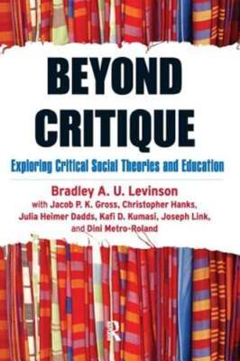 Beyond Critique: Exploring Critical Social Theories and Education by Levinson