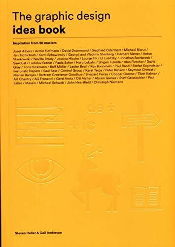 The Graphic Design Idea Book: Inspiration from 50 Masters By Steven Heller, Gai
