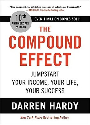 The Compound Effect (10th Anniversary Edition): Jumpstart Your Income, Your Life