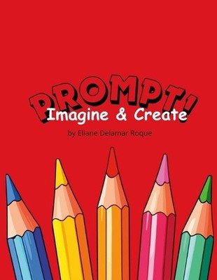 Prompt: Imagine & Create by Eliane Delamar Roque Paperback Book
