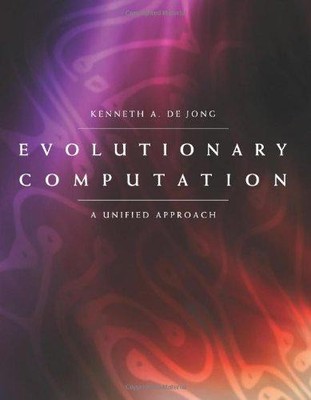 Evolutionary Computation �� A Unified Approach (OIP) - De Jong, Kenneth A