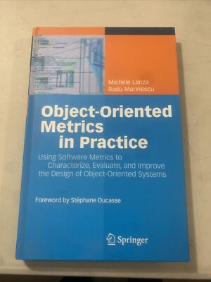 Object-Oriented Metrics in Practice: Using Software Metrics to Characterize,