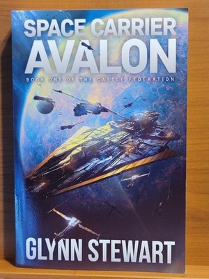 Space Carrier Avalon : Castle Federation Bk 1 by Glynn Stewart (2016, Trade) New