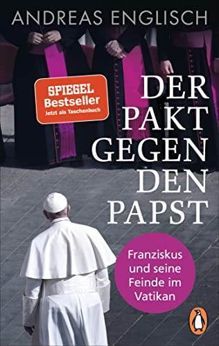 Andreas Englisc Der Pakt gegen den Papst: Franziskus und seine Feind (Tascabile)