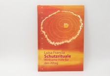Schutzrituale – Wirksame Hilfe für den Alltag von Luisa Francia Esoterik Energie