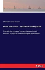 Force and nature - attraction and repulsion: The radical principles of energy, d