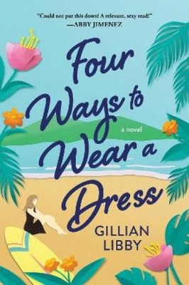 Gillian Libby Four Ways to Wear a Dress (Taschenbuch) (US IMPORT)