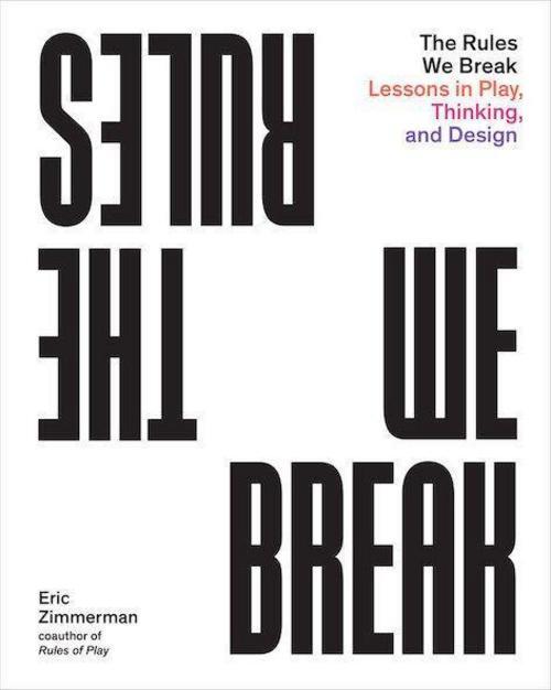 The Rules You Break Eric P. Zimmerman