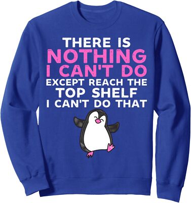 There Is Nothing I Cant Do Except Funny Cute Animal Unisex Crewneck Sweatshirt