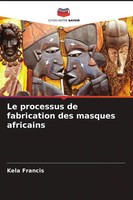 Kela Francis | Le Processus De Fabrication Des Masques Africains | Taschenbuch