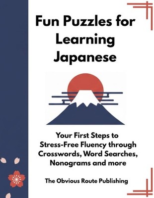 Fun Puzzles for Learning Japanese: Your First Steps to Stress-Free Fluency throu