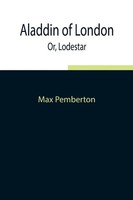 Max Pemberton | Aladdin Of London; Or, Lodestar | Taschenbuch | Englisch (2021)