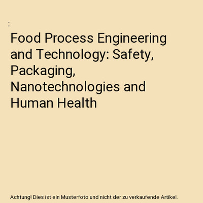 Food Process Engineering and Technology: Safety, Packaging, Nanotechnologies and