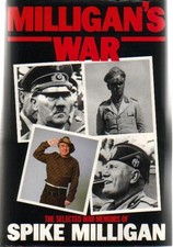 Milligan's War : The Selected War Memoirs of Spike Milligan Spike
