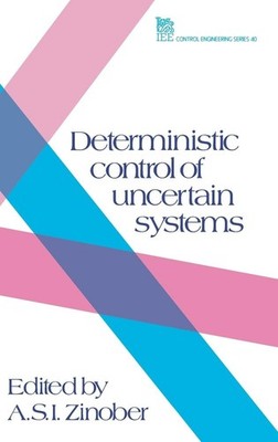 Deterministic Control of Uncertain Systems (Control, Robotics and Sensors)