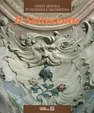 Civiltà artistica in Valtellina e Valchiavenna. Il Settecento - AA.VV. [1994]