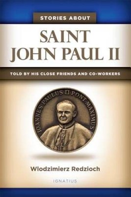 Stories about Saint John Paul II: Told by His Close Friends and Co- - GOOD
