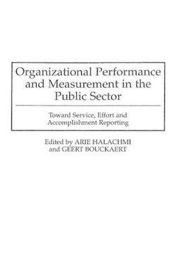 Organizational Performance and Measurement in the Public Sector: Toward Service,