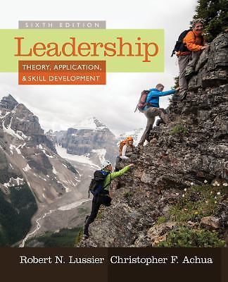 Leadership : Theory, Application, and Skill Development by Robert N. Lussier and