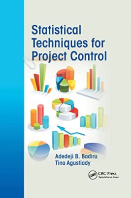 Statistical Techniques for Project Control by Adedeji B. Badiru, Tina ...
