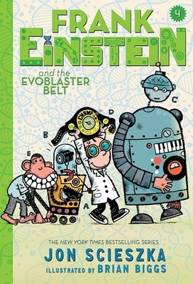 Frank Einstein and the EvoBlaster Belt (Frank Einstein series #4): Book Four...
