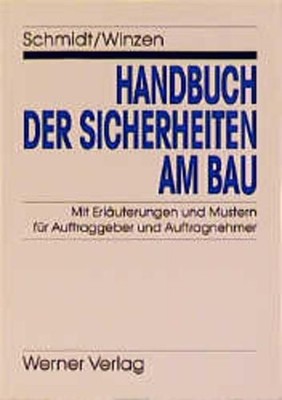 Handbuch der Sicherheiten am Bau: Mit Erläuterungen und Mustern für Auftraggeber