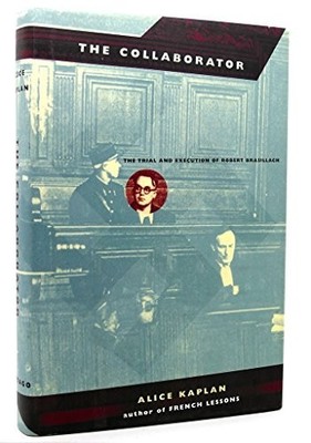 The Collaborator   The Trial & Execution of Robert ... by Kaplan, Alice Hardback