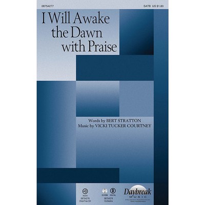 I Will Awake the Dawn with Praise SATB composed by Vicki Tucker Courtney