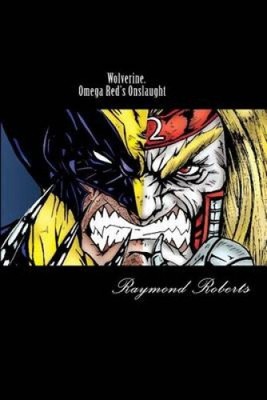 Wolverine. Omega Red's Onslaught: Mind Games by Raymond Earl Roberts Jr