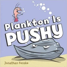 Plankton Is Pushy - Paperback By Jonathan Fenske - VERY GOOD