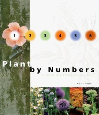Plant by Numbers : A Step-by-Step Planting Guide Hardcover Nigel
