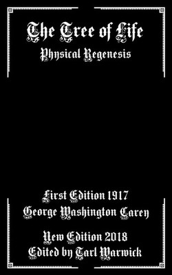 The Tree of Life: Physical Regenesis - Paperback NEW Carey, George, 52 pages