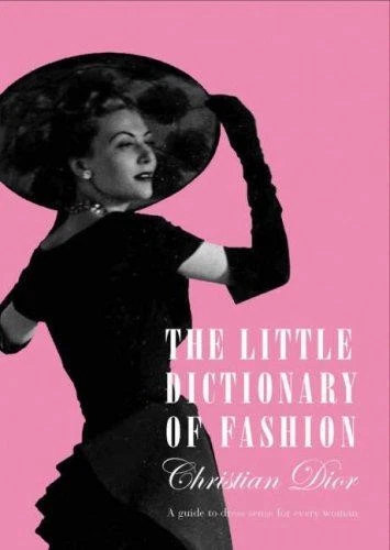 The Little Dictionary of Fashion: A Guide to Dress Sense... Dior Christian