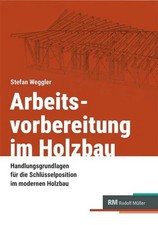 Arbeitsvorbereitung im Holzbau | Stefan Weggl...