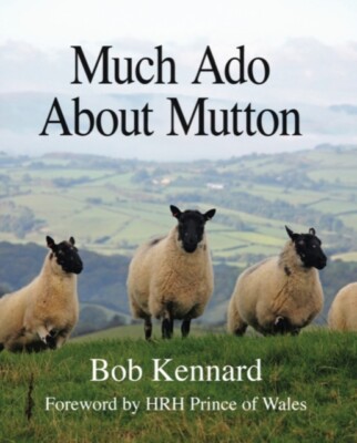 Much Ado About Mutton by Bob Kennard 9781906122614 Hardback