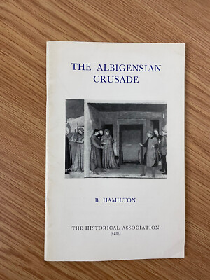 The Albigensian Crusade by B Hamilton - Pub: Historical Association 1974 Booklet