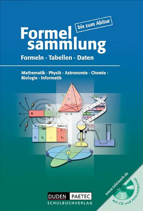 Formelsammlung bis zum Abitur - Mathematik - Physik - Astronomie - Chemie - Biol