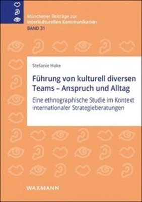 Führung von kulturell diversen Teams - Anspruch und Alltag Stefanie Hoke