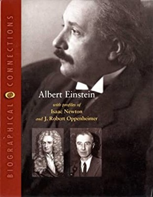 Albert Einstein : With Profiles of Isaac Newton and J. Robert Opp