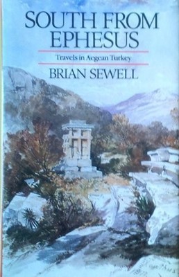 South from Ephesus: Travels in Aegean Turkey by Sewell, Brian 0712619410