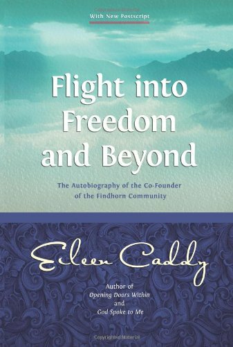 Flight into Freedom and Beyond By Eileen Caddy