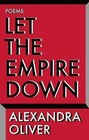 Let the Empire Down by Alexandra Oliver (Paperback, 2016)