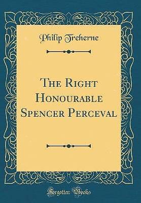 The Right Honourable Spencer Perceval Classic Repr