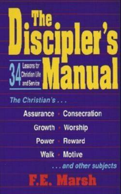Discipler's Manual: Thirty-Four Studies for Christian Life and Service F. E. Ma