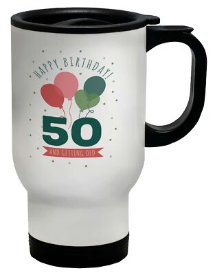 Happy 50th Birthday Travel Mug Fifty 50 and gett Old Tasse Geschenk